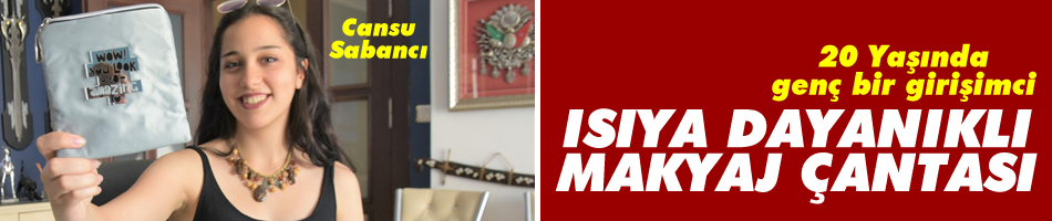 20 Yaşında ısıya dayanıklı makyaj çantası tasarladı