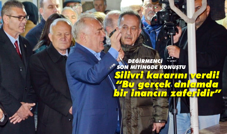 Değirmenci son mitingde konuştu