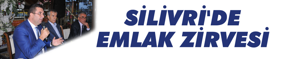 Silivri'de Emlak Zirvesi