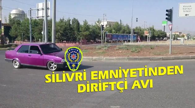 Silivri Emniyeti, ilçede diriftçi avına çıktı