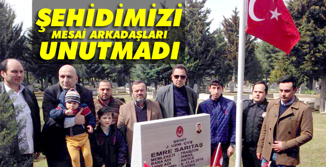 Şehidimize mesai arkadaşlarından vefa