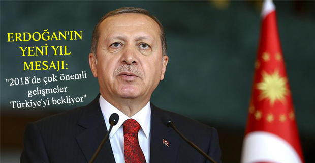 Cumhurbaşkanı Recep Tayyip Erdoğan'ın 2018 yılı mesajı