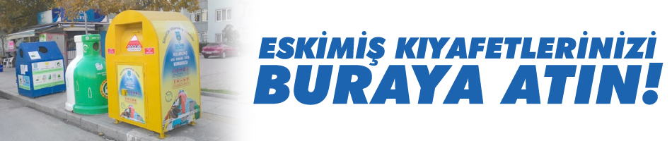 Eski kıyafetlerinizi buraya atın!