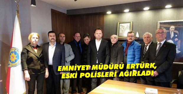 Emniyet Müdürü Ertürk, eski polisleri ağırladı