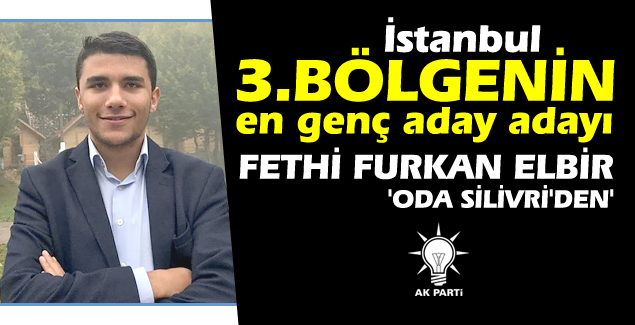 3.Bölgenin en genç aday adayı... Oda Silivri'den