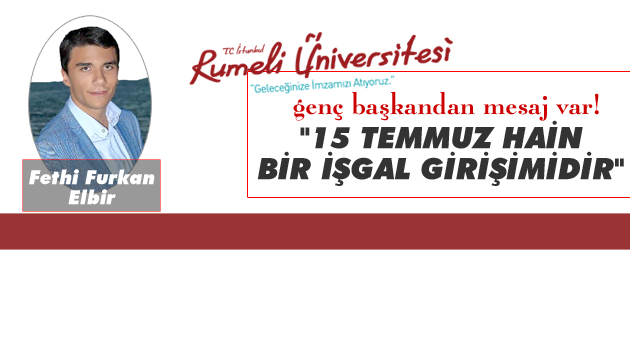 Genç başkandan 15 Temmuz mesajı...