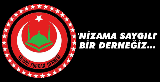 Silivri Furkan Derneğinden açıklama