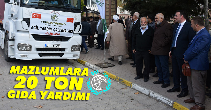 Mazlumlara 20 ton gıda yardımı yola çıktı