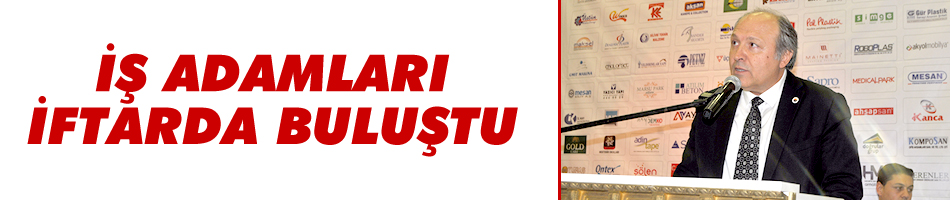 İş adamları iftarda buluştu