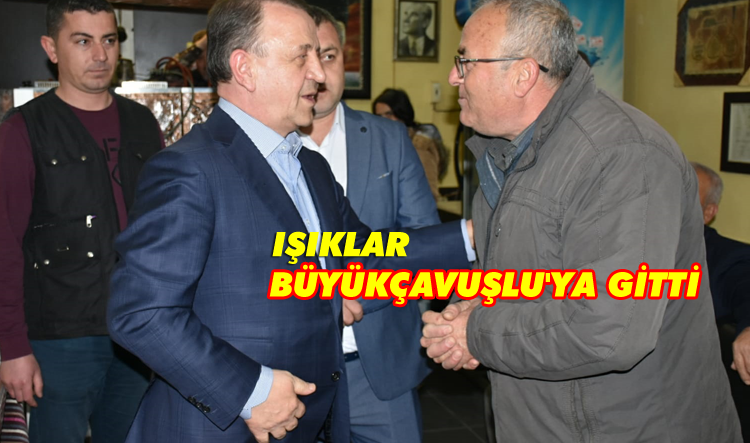 Işıklar'a Çavuşlu'da coşkulu karşılama
