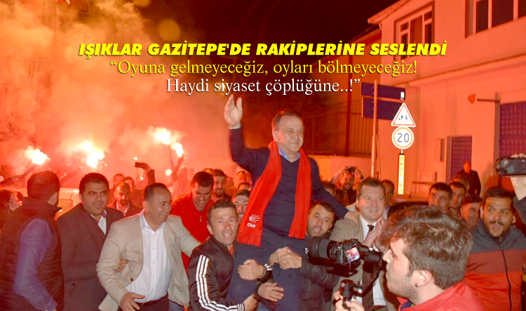 Işıklar, rakiplerine seslendi... Haydi siyaset çöplüğüne!