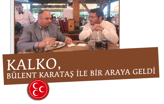 Kalko, MHP İstanbul İl Başkanı Bülent Karataş ile görüştü