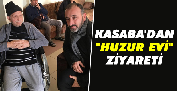 Kasaba'dan "huzur evi" ziyareti