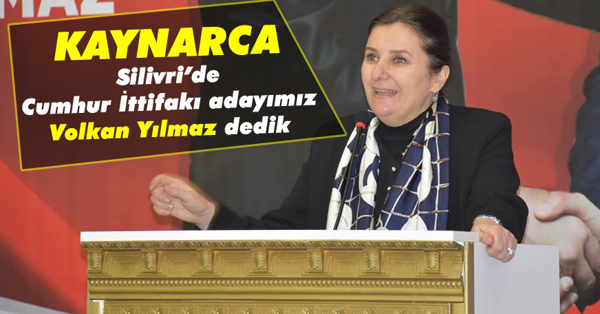 Kaynarca, Cumhur İttifakı adayımız Volkan Yılmaz dedik