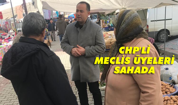 CHP'li meclis üyeleri çarşı pazar geziyor