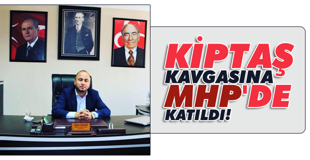 KİPTAŞ Kavgasına MHP'de Katıldı