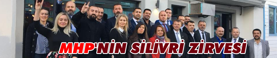 MHP'nin Silivri Zirvesi
