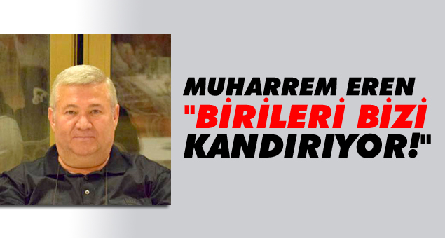 Muhtar Eren, İsyan etti!