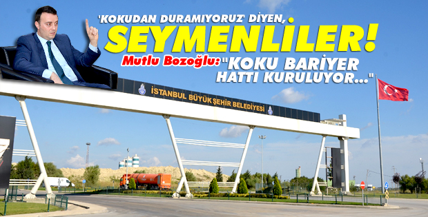 Seymen'de 'kokudan duramıyoruz' diyenler! Bozoğlu, işe el attı
