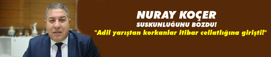 Nuray Koçer, suskunluğunu bozdu ve çok sert konuştu