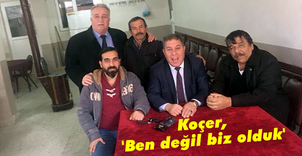 Koçer, 'Ben değil biz olduk'