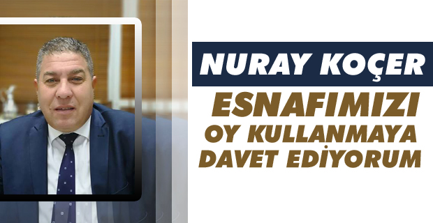 Nuray Koçer, 'Esnafımızı oy kullanmaya davet ediyorum'