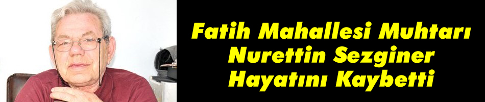 Nurettin Sezginer, hayatını kaybetti