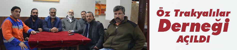 Öz Trakyalılar Derneği Açıldı