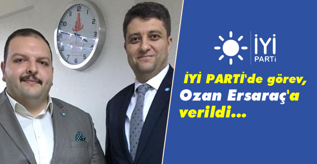 İyi Parti'de görev, Ozan Ersaraç'a verildi