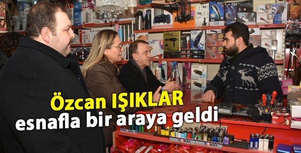 Özcan Işıklar esnafla bir araya geldi