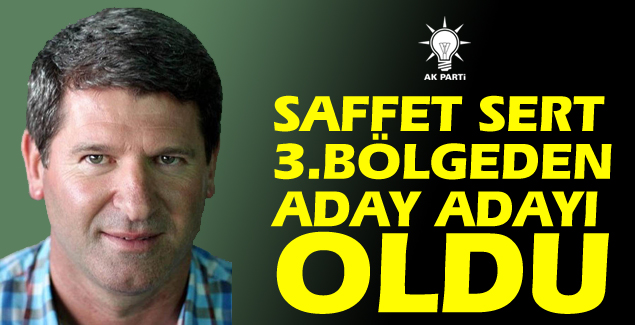 Saffet Sert, 3.Bölgeden Başvurusunu yaptı