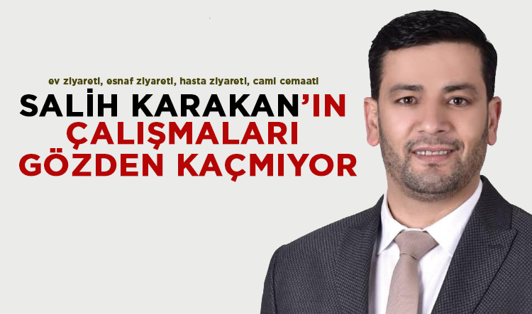 Salih Karakan, gözlerden kaçmıyor