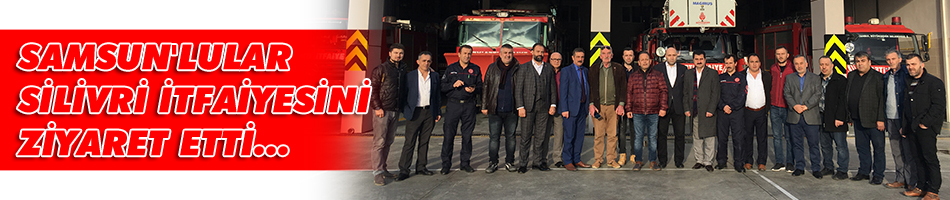 Samsunlular Silivri İtfaiyesi'ni ziyaret etti