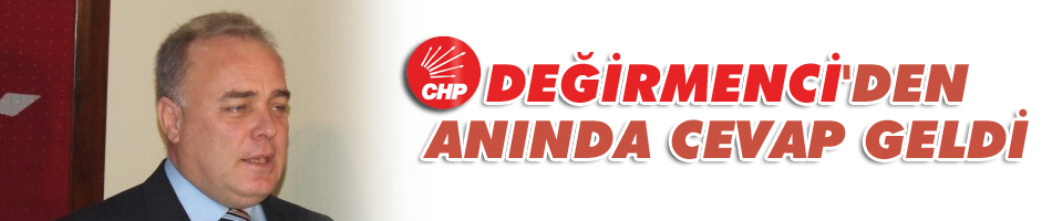 Değirmenci'den anında cevap geldi
