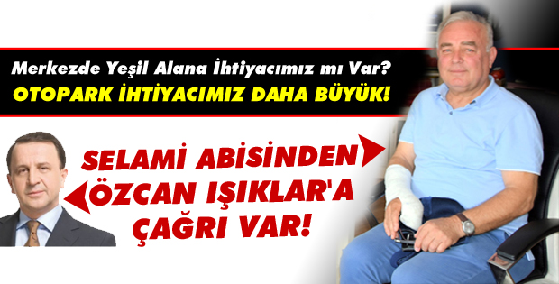 Selami Abisinden Özcan Işıklar'a çağrı var!