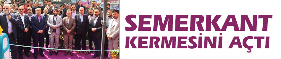 Semerkant kermesini açtı