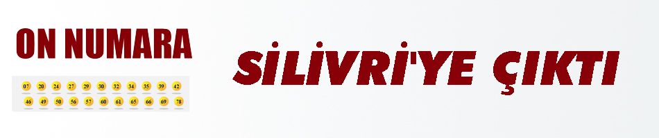 10 Numara talihlisi Silivri'den