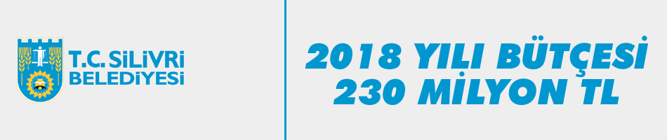 Silivri Belediyesi'nin 2018 yılı mali bütçesi açıklandı