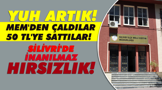 Silivri'de inanılmaz hırsızlık! MEM'den çaldılar, 50 TL'ye sattılar!