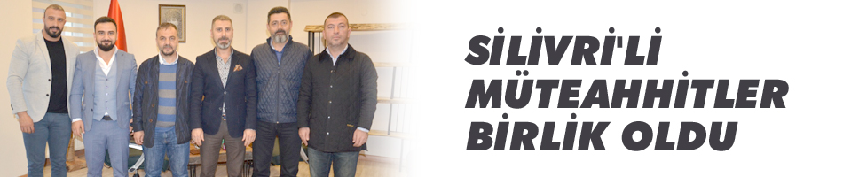 Silivri'de bulunan müteahhitler dernek kurdu