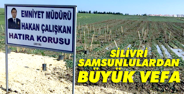 Silivri Samsunlulardan büyük vefa