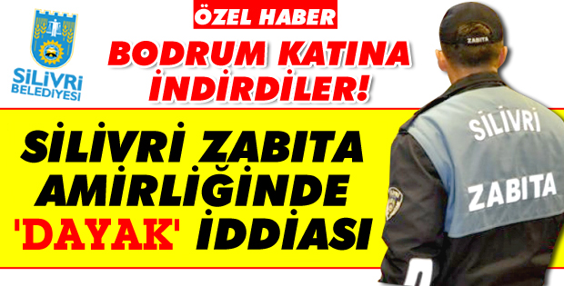 Silivri Zabıta Amirliğinde 'DAYAK' İddiası