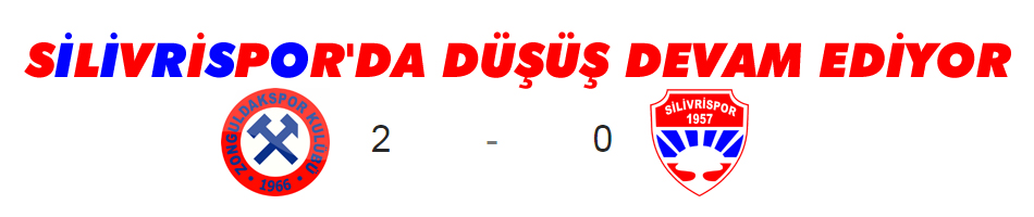 Silivrispor'daki düşüş hızla devam ediyor