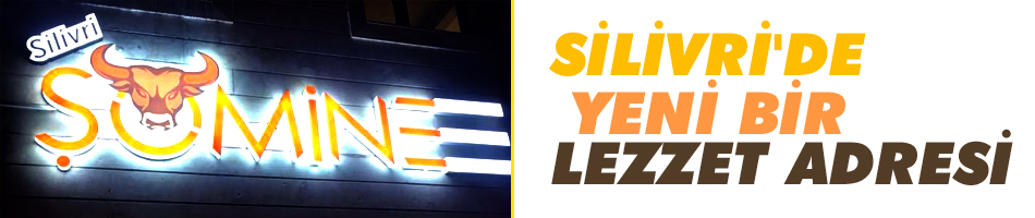Silivri'de yeni bir lezzet adresi... Şömine ET açıldı