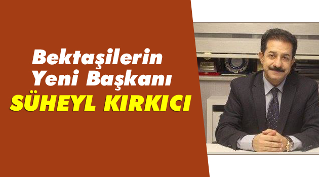 Bektaşilerin yeni başkanı, Süheyl Kırkıcı oldu