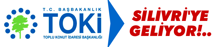 TOKİ Silivri'ye Geliyor...