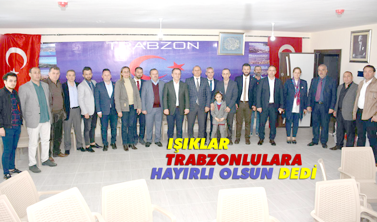 Işıklar, Trabzonlulara hayırlı olsun dedi