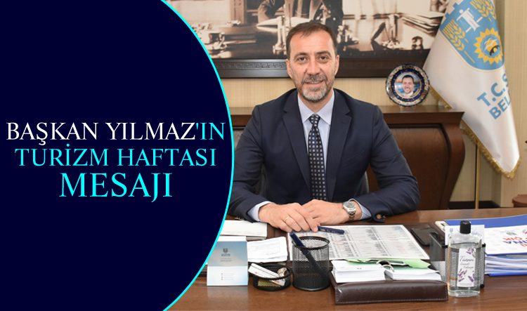 Başkan Yılmaz'ın turizm haftası mesajı