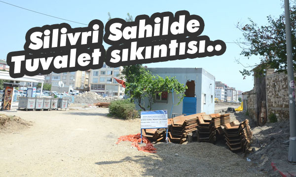 Silivri Sahilde tuvalet sıkıntısı