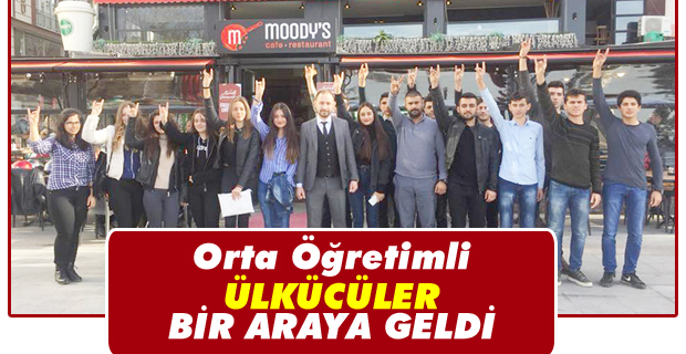 Ülkücüler, Moodys’te bir araya geldi